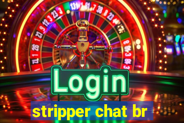 stripper chat br